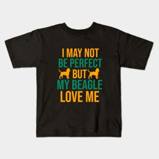 I may not be perfect but my beagle love me Kids T-Shirt